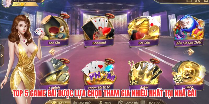 Top 5 game bài được lựa chọn tham gia nhiều nhất tại nhà cái