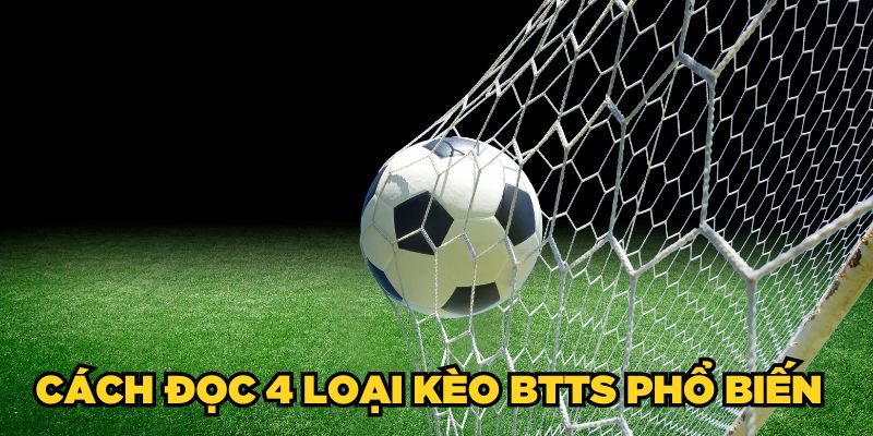 Cách đọc 4 loại kèo BTTS phổ biến