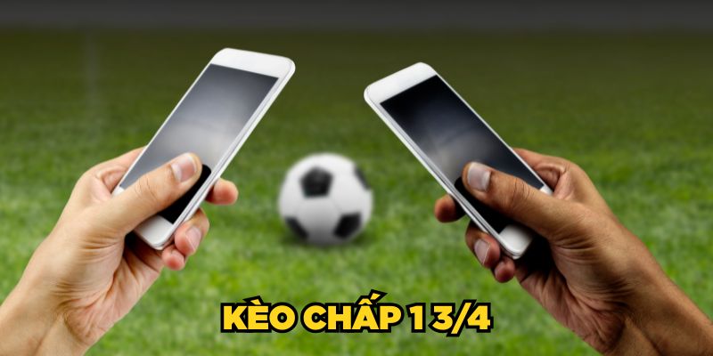 Kèo Chấp 1 3/4| Cách Đọc Chuẩn & Tính Tiền Chính Xác