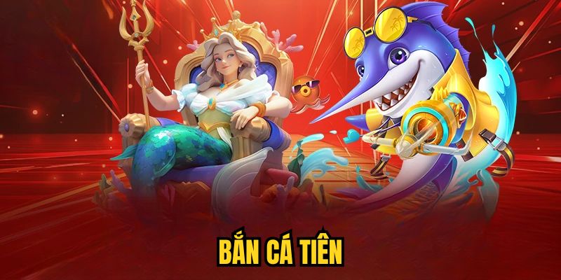 Bắn Cá Tiên