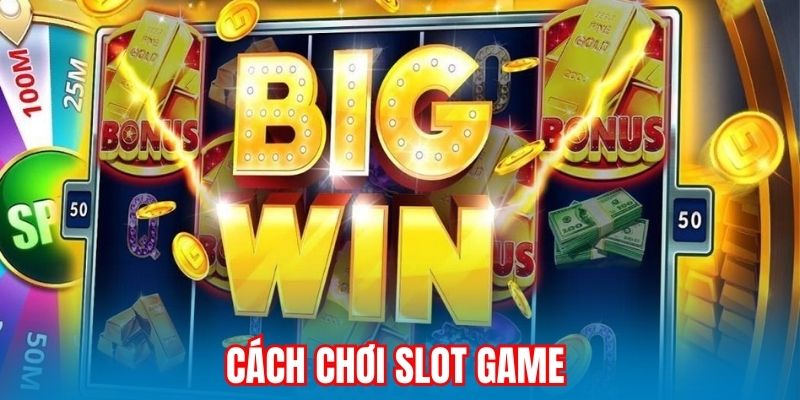 Cách Chơi Slot Game