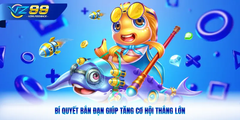 Bí quyết bắn đạn giúp tăng cơ hội thắng lớn