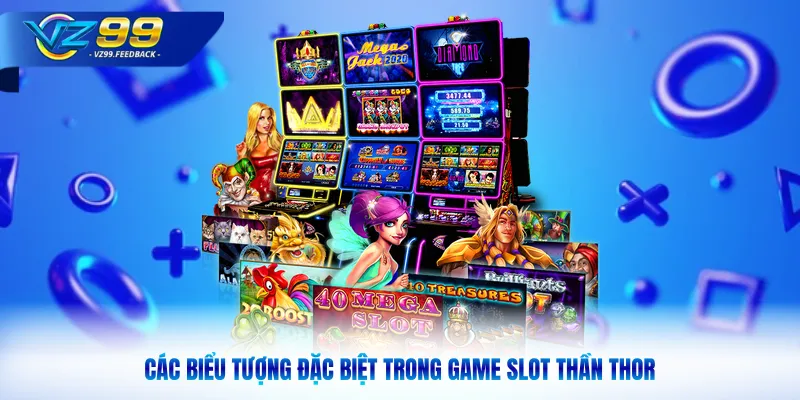 Các biểu tượng đặc biệt trong game slot thần thor