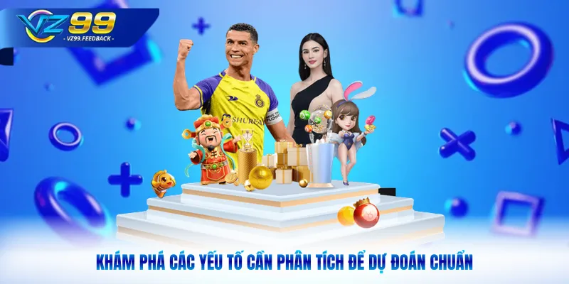 Khám phá các yếu tố cần phân tích để dự đoán chuẩn