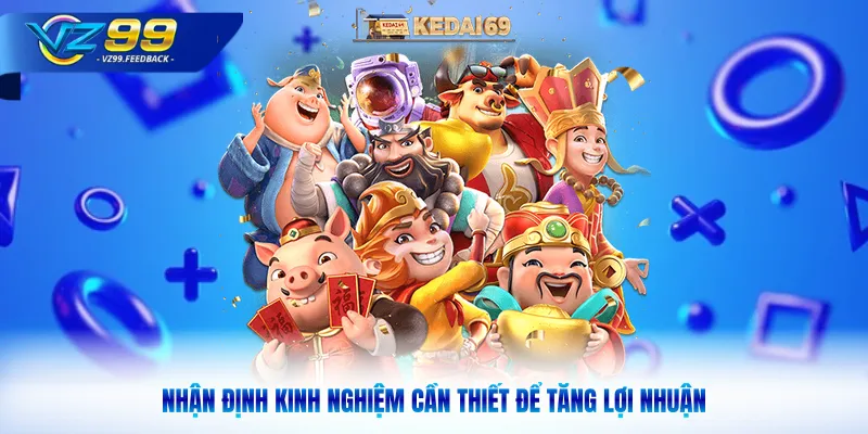 Nhận định kinh nghiệm cần thiết để tăng lợi nhuận