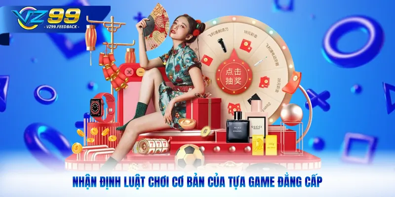Nhận định luật chơi cơ bản của tựa game đẳng cấp