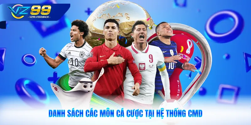 Danh sách các môn cá cược tại hệ thống CMD