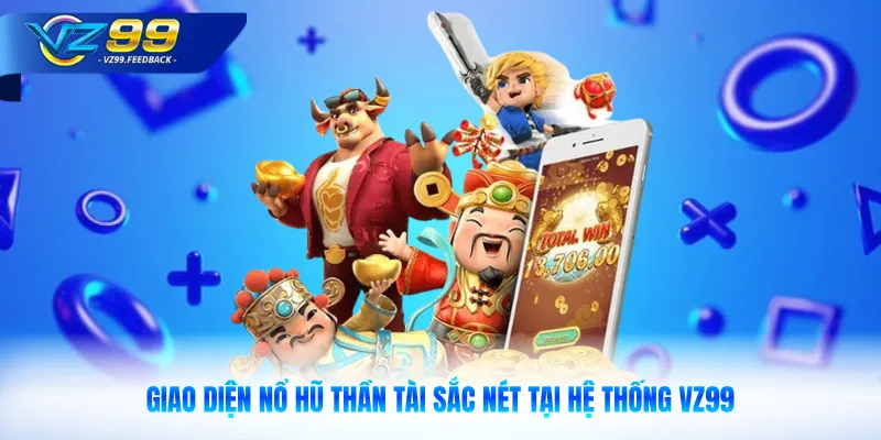 Giao diện nổ hũ thần tài sắc nét tại hệ thống VZ99