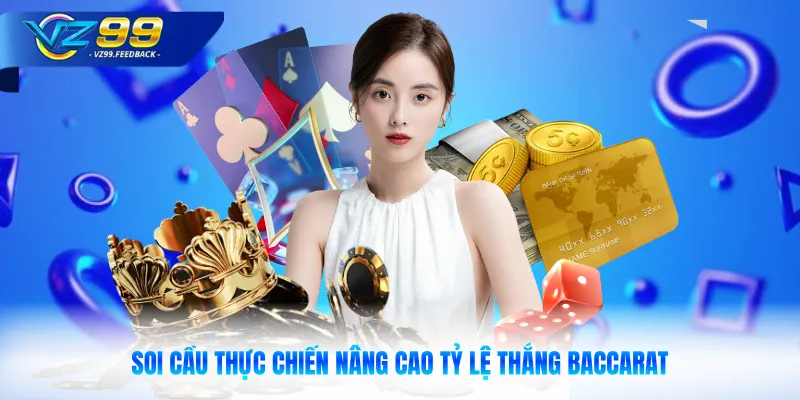 Soi cầu thực chiến nâng cao tỷ lệ thắng baccarat