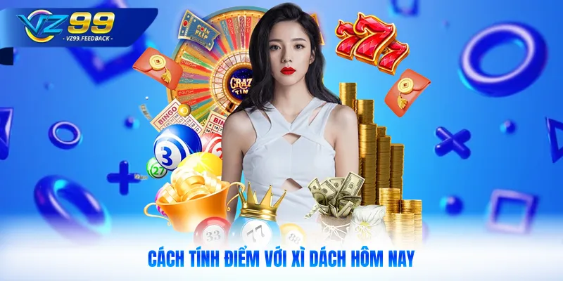 Cách tính điểm với xì dách hôm nay