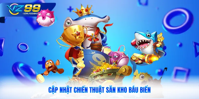 Cập nhật chiến thuật săn kho báu biển 