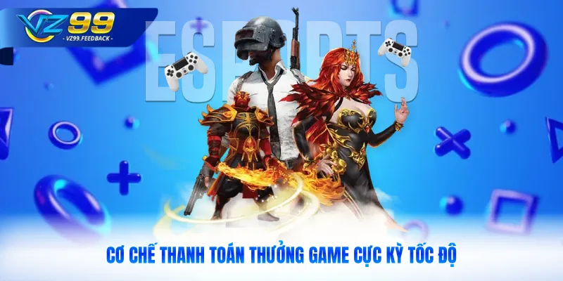 Cơ chế thanh toán thưởng game cực kỳ tốc độ