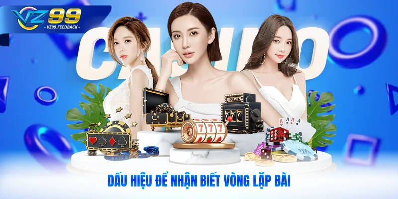 Dấu hiệu để nhận biết vòng lặp bài
