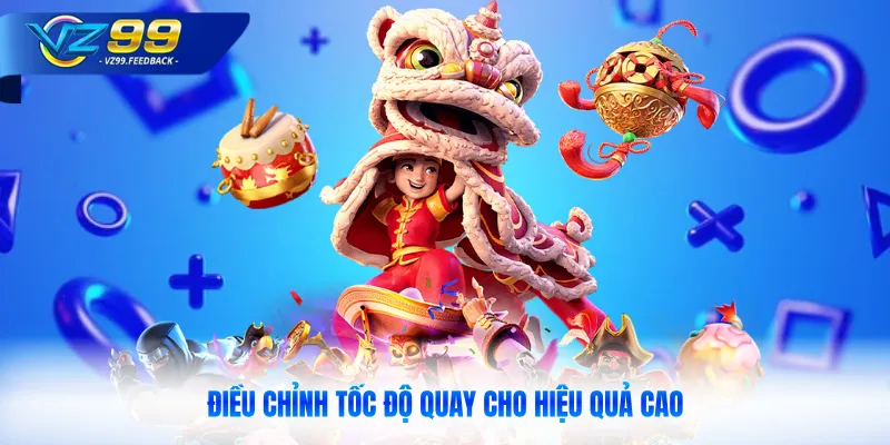 Điều chỉnh tốc độ quay cho hiệu quả cao