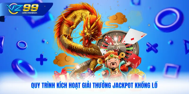 Quy trình kích hoạt giải thưởng jackpot khổng lồ
