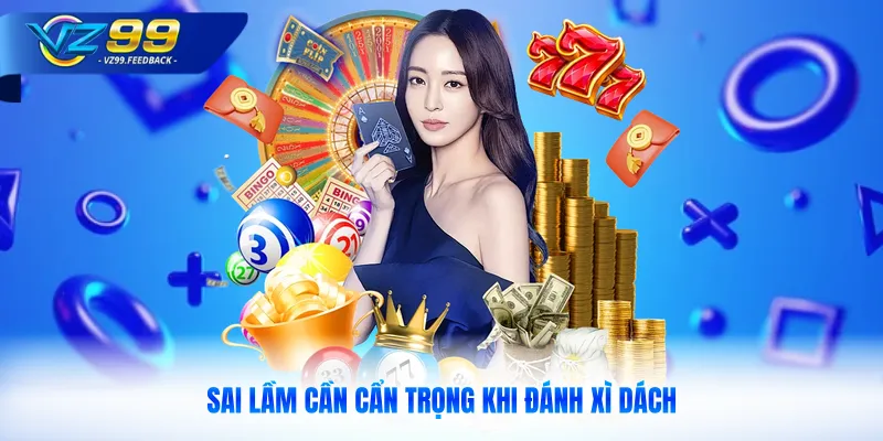 Sai lầm cần cẩn trọng khi đánh xì dách