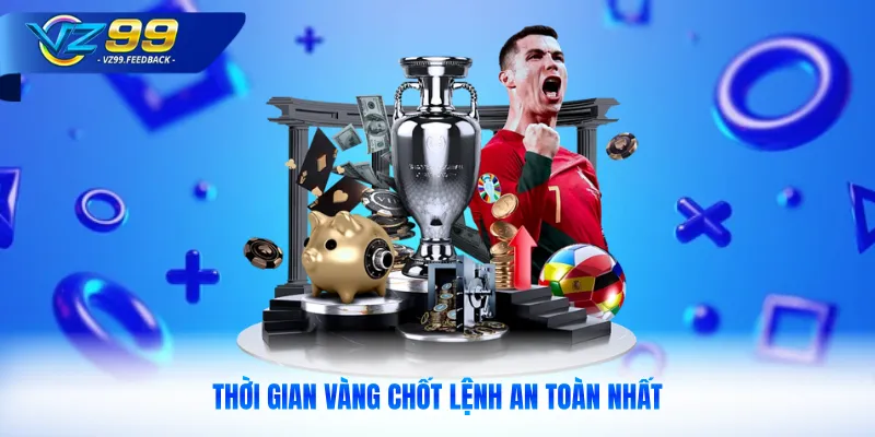 Thời gian vàng chốt lệnh an toàn nhất
