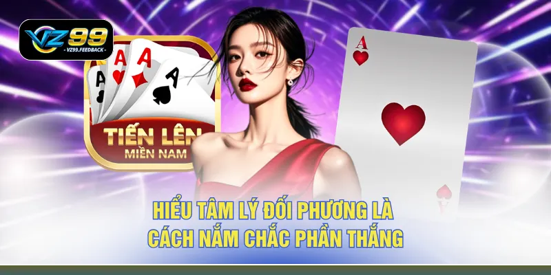 Hiểu tâm lý đối phương là cách nắm chắc phần thắng