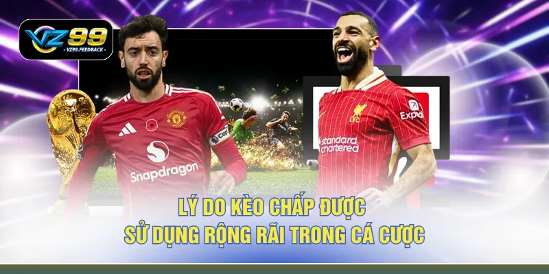 Lý do kèo chấp được sử dụng rộng rãi trong cá cược