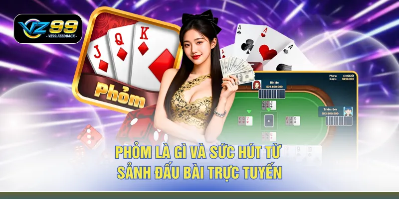 Phỏm là gì và sức hút từ sảnh đấu bài trực tuyến