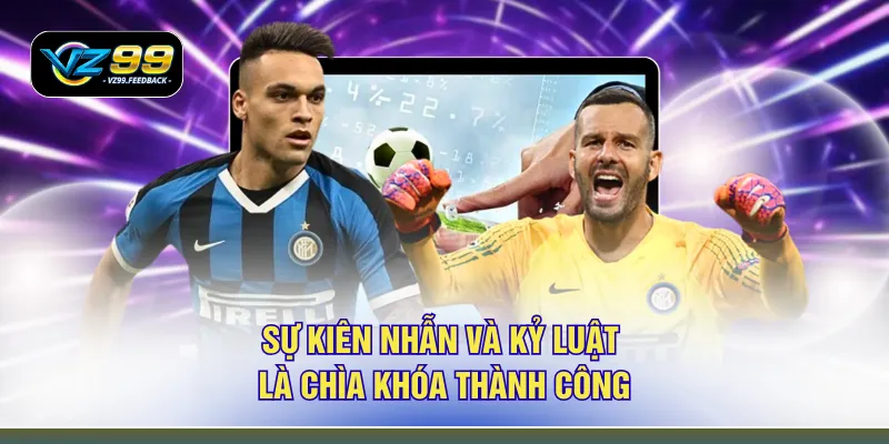 Sự kiên nhẫn và kỷ luật là chìa khóa thành công