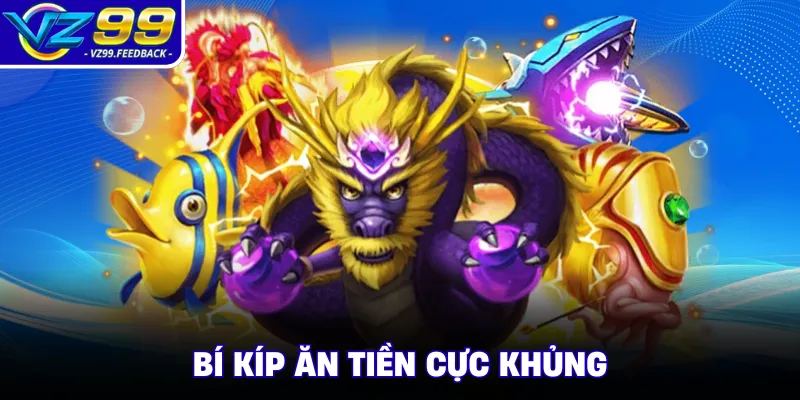 Bí kíp ăn tiền cực khủng