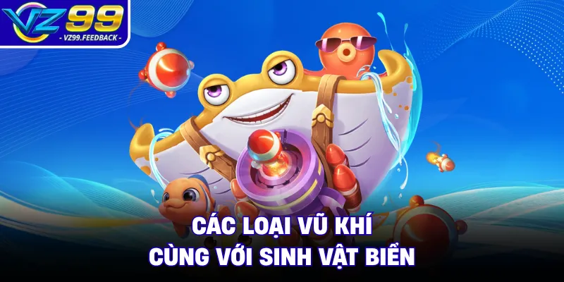 Các loại vũ khí cùng với sinh vật biển