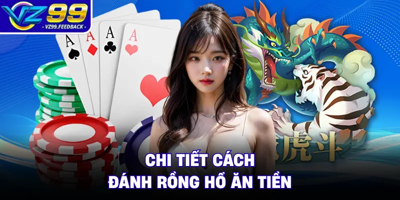 Chi tiết cách đánh Rồng hổ ăn tiền