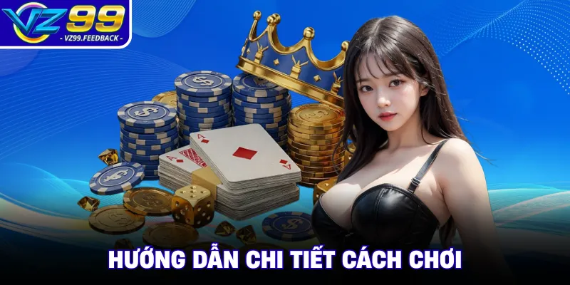 Hướng dẫn chi tiết cách chơi 