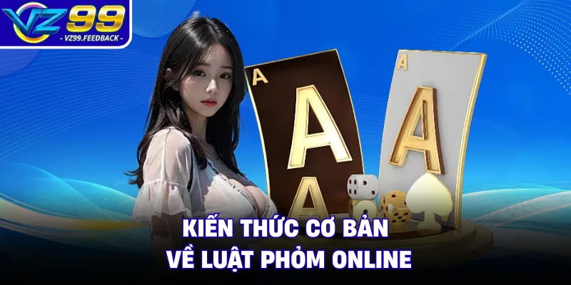 Kiến thức cơ bản về luật Phỏm online