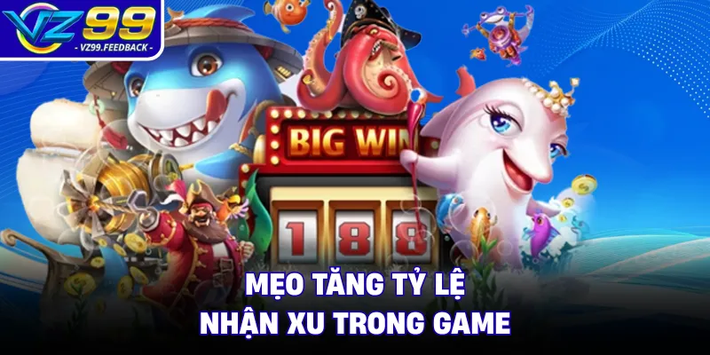 Mẹo tăng tỷ lệ nhận xu trong game