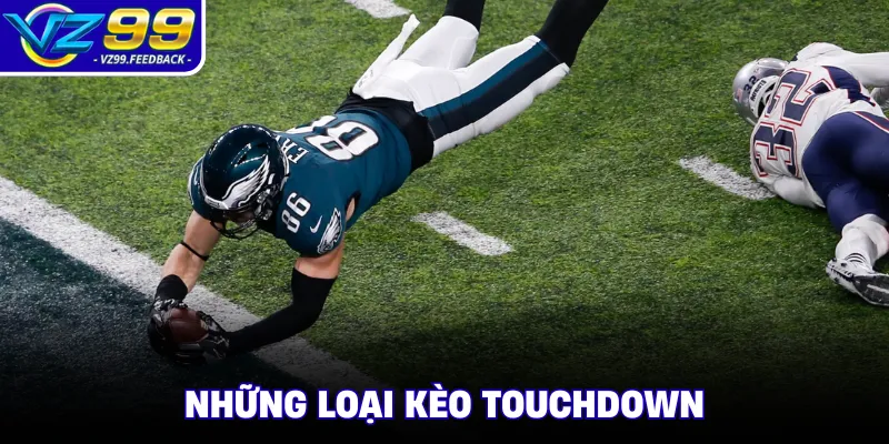 Những loại kèo touchdown 