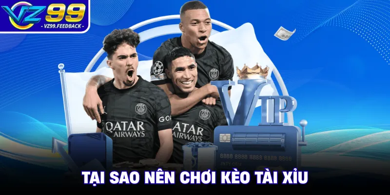 Tại sao nên chơi kèo tài xỉu 