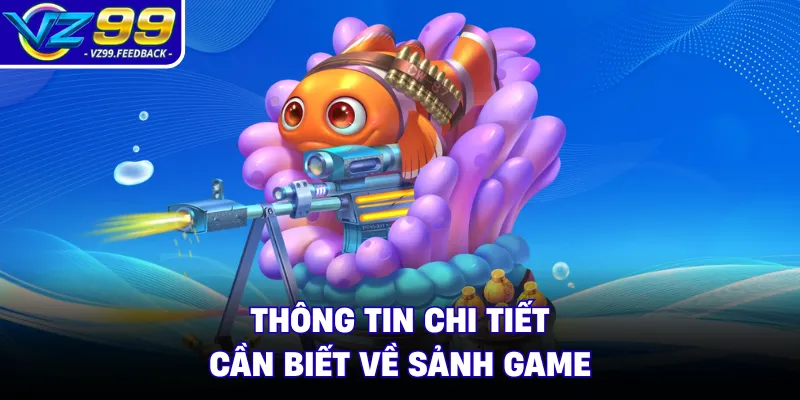 Thông tin chi tiết cần biết về sảnh game 