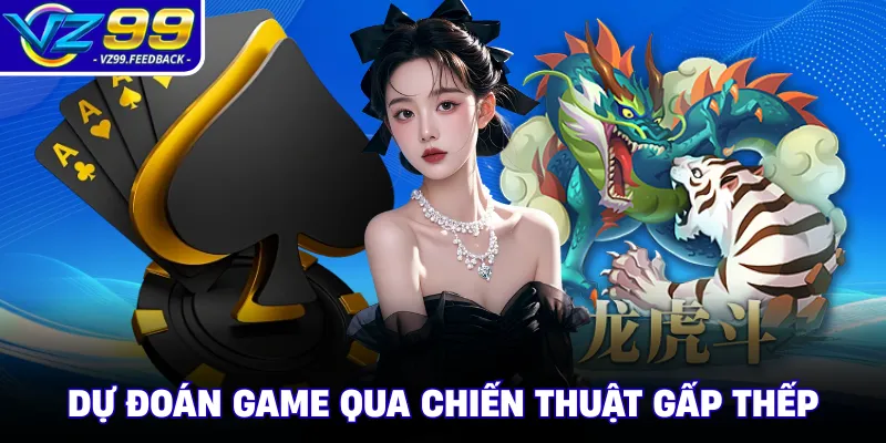 Dự đoán game qua chiến thuật gấp thếp
