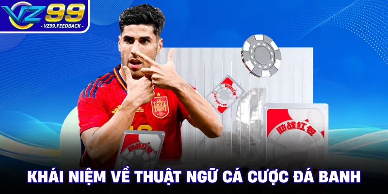 Khái niệm về thuật ngữ cá cược đá banh