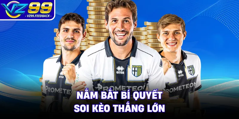 Nắm bắt bí quyết soi kèo thắng lớn