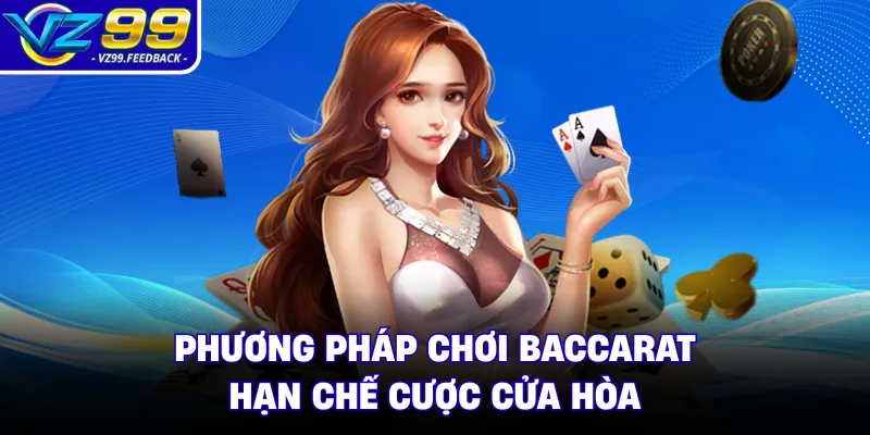 Phương pháp chơi baccarat hạn chế cược cửa hòa