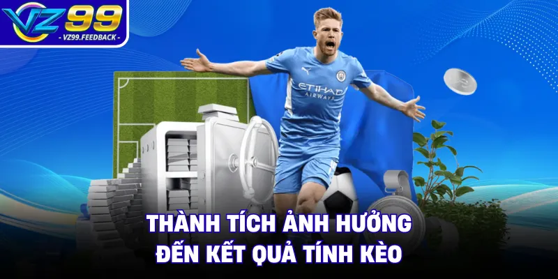 Thành tích ảnh hưởng đến kết quả tính kèo
