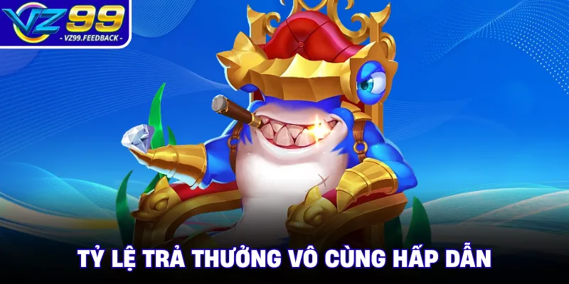 Tỷ lệ trả thưởng vô cùng hấp dẫn