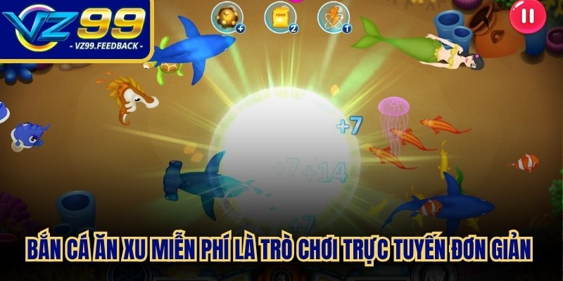 Bắn cá ăn xu miễn phí là trò chơi trực tuyến đơn giản cùng đồ họa bắt mắt