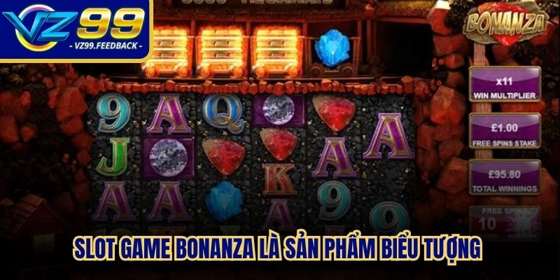 Slot game Bonanza là sản phẩm biểu tượng trong giới quay hũ trực tuyến