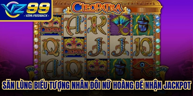 Săn lùng biểu tượng nhân đôi Nữ hoàng để nhận phần thưởng Jackpot