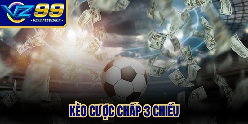 Kèo cược chấp 3 chiều