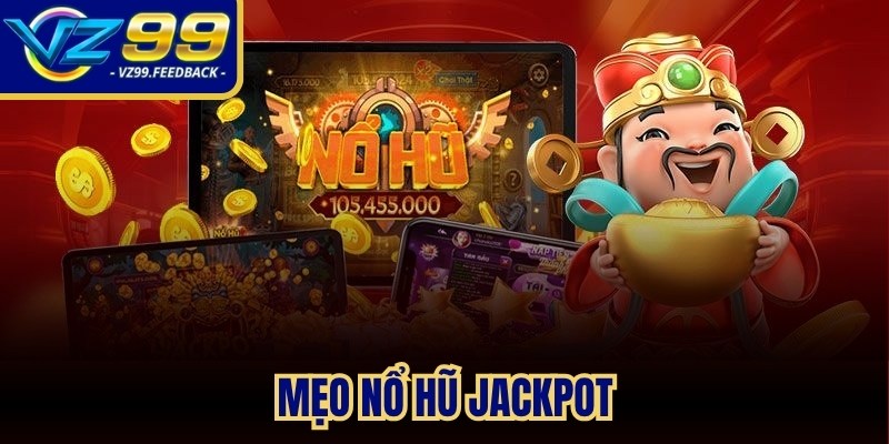 Mẹo nổ hũ Jackpot