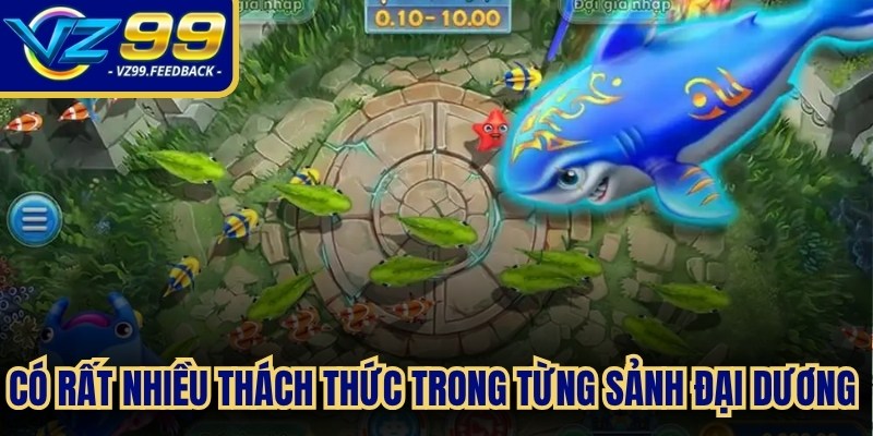 Có rất nhiều thách thức trong từng sảnh đại dương để trải nghiệm