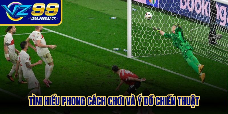 Tìm hiểu phong cách chơi và ý đồ chiến thuật