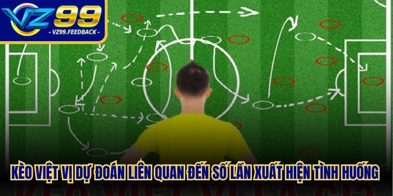 Kèo việt vị dự đoán liên quan đến số lần xuất hiện tình huống việt vị 