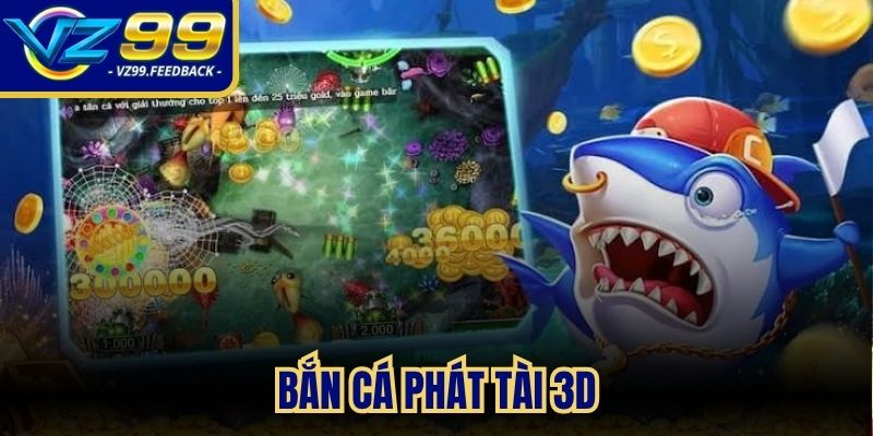 Bắn cá Phát Tài 3D
