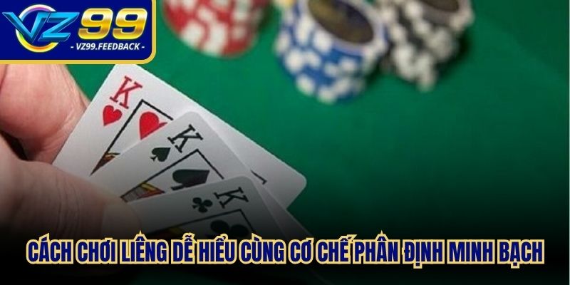 Cách chơi Liêng dễ hiểu cùng cơ chế phân định thưởng minh bạch